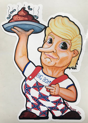 This sticker features Donald Trump as a racist, lying, shit slinging ‘BIG BOY’.  It is approximately 4.75”x3.5”.
